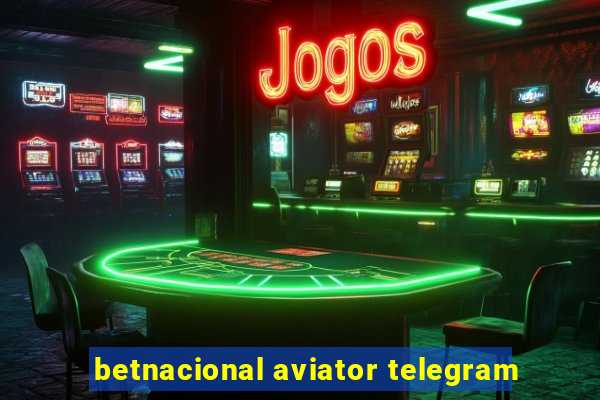 betnacional aviator telegram